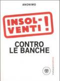 Insolventi! Contro le banche