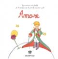 Il Piccolo Principe. Amore. Ediz. illustrata