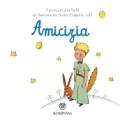 Il Piccolo Principe. Amicizia. Ediz. illustrata