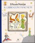 Il Piccolo Principe. Il libro con i magneti. Ediz. illustrata