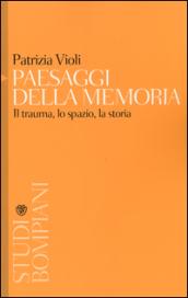 Paesaggi della memoria. Il trauma, lo spazio, la storia