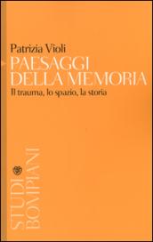 Paesaggi della memoria. Il trauma, lo spazio, la storia