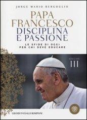 Disciplina e passione. Le sfide di oggi per chi deve educare. Educare. 3.