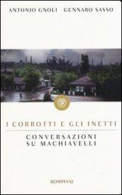 I corrotti e gli inetti. Conversazioni su Machiavelli