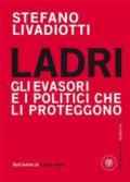 Ladri. Gli evasori e i politici che li proteggono