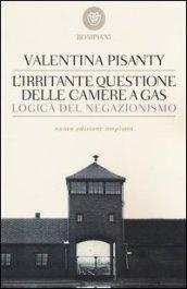 L'irritante questione delle camere a gas. Logica del negazionismo