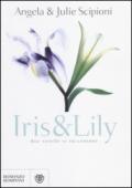 Iris & Lily