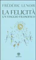 La felicità. Un viaggio filosofico