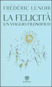 La felicità. Un viaggio filosofico