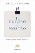 Il futuro è nostro. Filosofia dell'azione