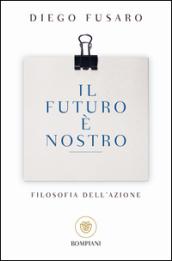 Il futuro è nostro. Filosofia dell'azione