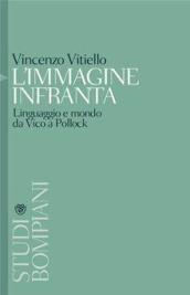 L'immagine infranta. Linguaggio e modo da Vico a Pollock