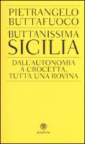 Buttanissima Sicilia. Dall'autonomia a Crocetta, tutta una rovina