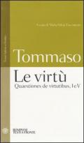 Le virtù. Quaestiones de virtutibus, I e V. Testo latino a fronte