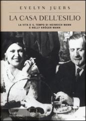 La casa dell'esilio. La vita e il tempo di Heinrich Mann e Nelly Kroeger-Mann