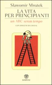 La vita per principianti. Un ABC senza tempo