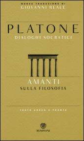 Amanti. Sulla filosofia. Dialoghi socratici. Testo greco a fronte