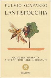 L'antispocchia. Come ho imparato a difendermi dagli arroganti