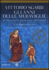 Gli anni delle meraviglie. Da Piero della Francesca a Pontormo. Il tesoro d'Italia. Ediz. illustrata: 2