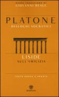 Liside. Sull'amicizia. Dialoghi socratici. Testo greco a fronte