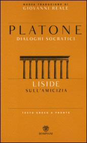 Liside. Sull'amicizia. Dialoghi socratici. Testo greco a fronte