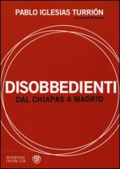 Disobbedienti. Dal Chiapas a Madrid