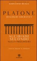 Alcibiade secondo. Sulla preghiera. Dialoghi socratici. Testo greco a fronte