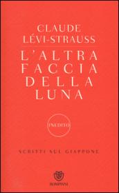 L'altra faccia della luna. Scritti sul Giappone