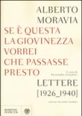 Se questa è la giovinezza vorrei che passasse presto. Lettere (1926-1940) con un racconto inedito