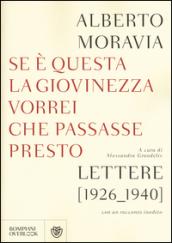 Se questa è la giovinezza vorrei che passasse presto. Lettere (1926-1940) con un racconto inedito