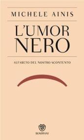 L'umor nero. Alfabeto del nostro scontento