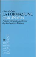 La formazione originaria. Paideia, humanitas, perfectio, dignitas hominis, Bildung