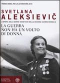 La guerra non ha un volto di donna: L'epopea delle donne sovietiche nella seconda guerra mondiale (Overlook)