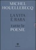 La vita è rara. Tutte le poesie. Testo francese a fronte