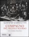 Compagno del secolo scorso. Una storia politica