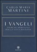 I Vangeli. Esercizi spirituali per la vita cristiana