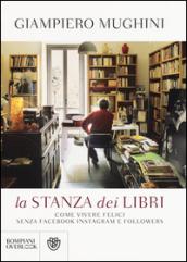 La stanza dei libri: Come vivere felici senza Facebook Instagram e followers