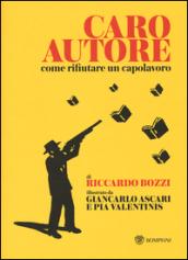 Caro autore. Come rifiutare un capolavoro