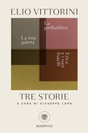 Tre storie: La mia guerra / Erica e i suoi fratelli / La garibaldina: 1