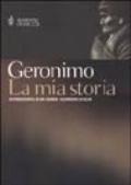 La mia storia. Autobiografia di un grande guerriero apache