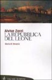 La Repubblica del Leone. Storia di Venezia