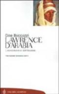 Lawrence d'Arabia. L'avventuriero dell'assoluto