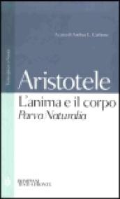 L'anima e il corpo-Parva Naturalia. Testo greco a fronte