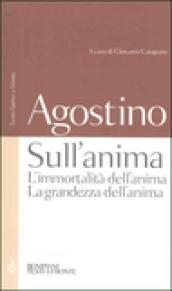 Sull'anima: L'immortalità dell'anima-La grandezza dell'anima. Testo latino a fronte