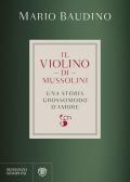 Il violino di Mussolini. Una storia grossomodo d'amore