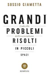 Grandi problemi risolti in piccoli spazi. Codicillo dell'essenzialismo