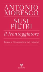 Il fronteggiatore. Balzac e l'insurrezione del romanzo
