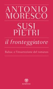 Il fronteggiatore. Balzac e l'insurrezione del romanzo