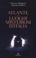 Atlante dei luoghi misteriosi d'Italia