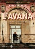 L'Avana. Un delirio subtropicale